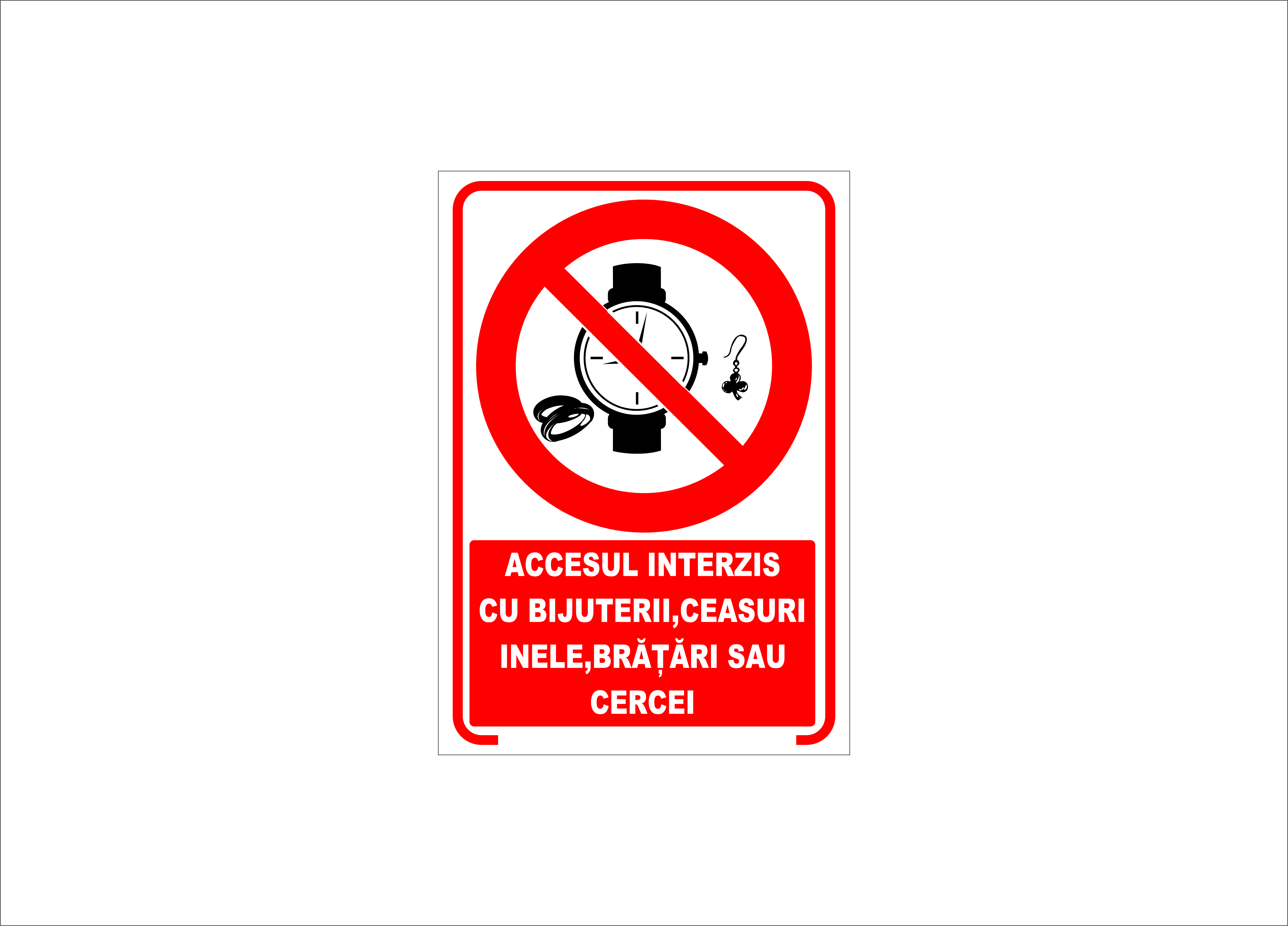ACCESUL INTERZIS CU BIJUTERII, CEASURI, INELE, BRATARI SAU CERCEI