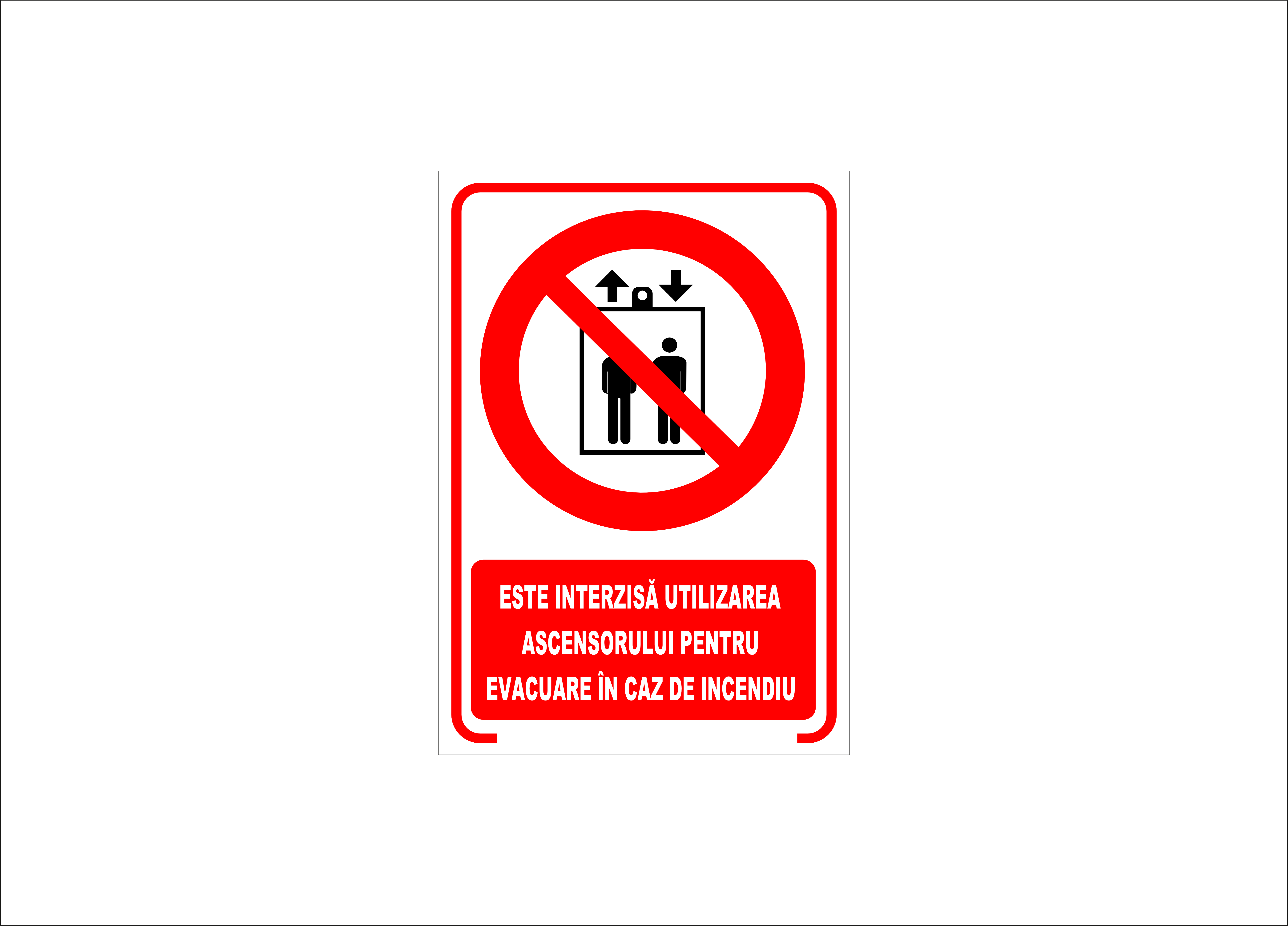 ESTE INTERZISA UTILIZAREA ASCENSORULUI PENTRU EVACUARE IN CAZ DE INCENDIU