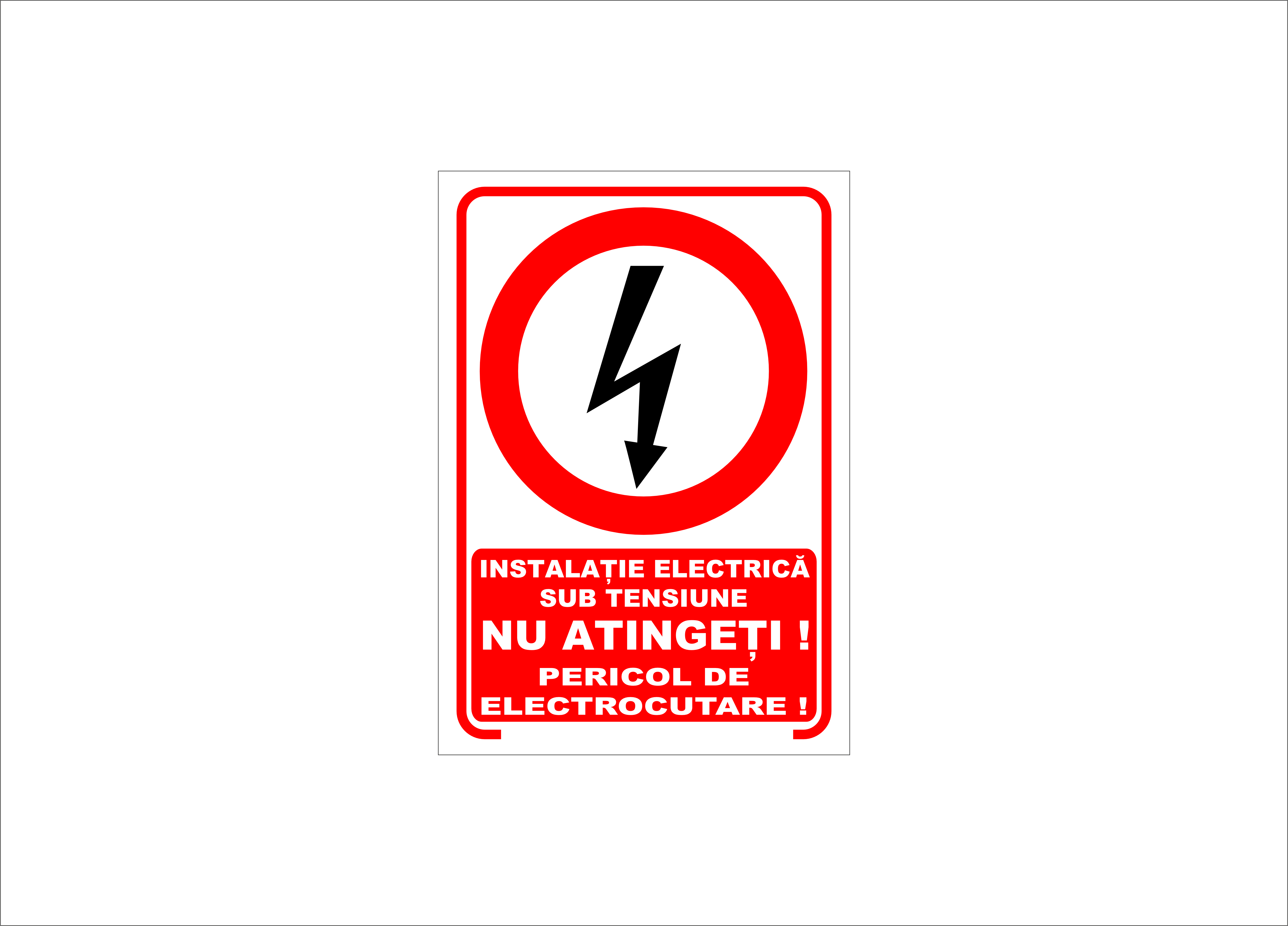 NU ATINGETI INSTALATE ELECTRICA SUB TENSIUNE